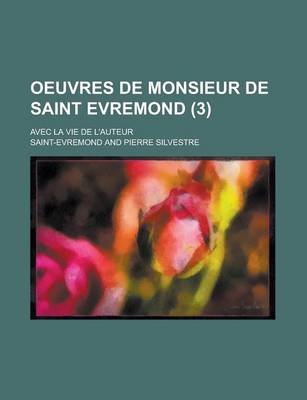 Book cover for Oeuvres de Monsieur de Saint Evremond; Avec La Vie de L'Auteur (3)