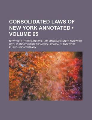 Book cover for McKinney's Consolidated Laws of New York Annotated; With Annotations from State and Federal Courts and State Agencies Volume 65