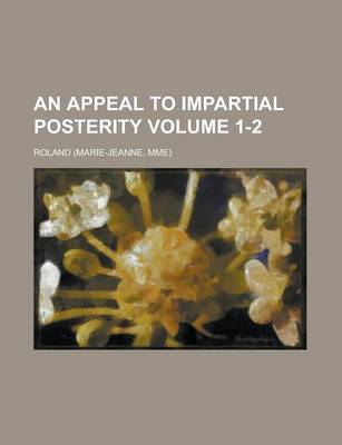 Book cover for An Appeal to Impartial Posterity Volume 1-2