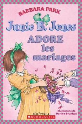 Cover of Junie B. Jones Adore Les Mariages
