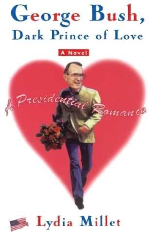 Cover of George Bush, Dark Prince of Love