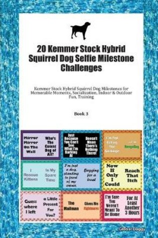 Cover of 20 Kemmer Stock Hybrid Squirrel Dog Selfie Milestone Challenges