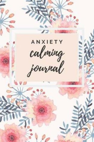 Cover of Anxiety Calming Journal