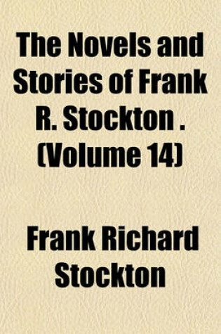 Cover of The Novels and Stories of Frank R. Stockton . (Volume 14)