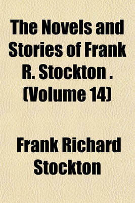 Book cover for The Novels and Stories of Frank R. Stockton . (Volume 14)