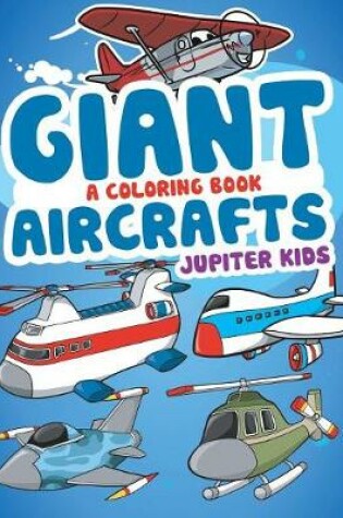 Cover of Giant Aircrafts (A Coloring Book)