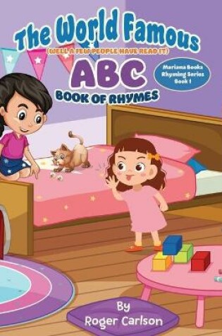 Cover of The World Famous(Well a few people have read it) ABC Book of Rhymes