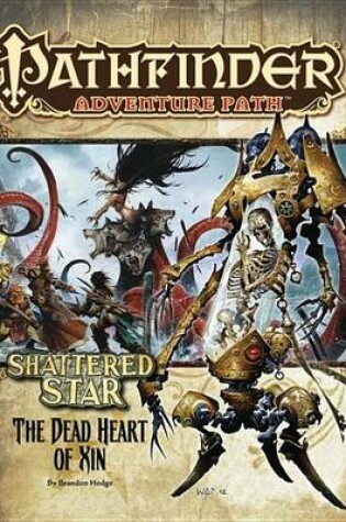 Cover of Pathfinder Adventure Path: Shattered Star Part 6 - The Dead Heart of Xin