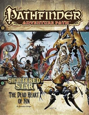 Book cover for Pathfinder Adventure Path: Shattered Star Part 6 - The Dead Heart of Xin