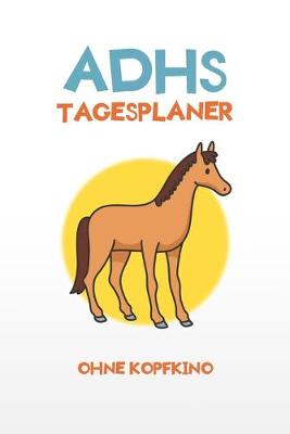 Book cover for ADHS Tagesplaner - Ohne Kopfkino