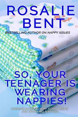 Book cover for So, your teenager is wearing nappies!