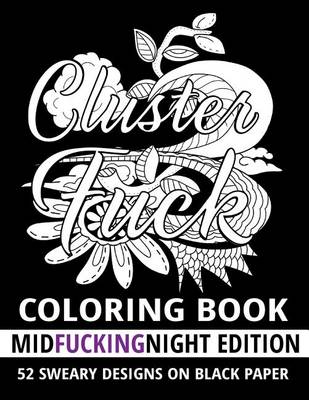 Book cover for Clusterf*ck Coloring Book - Midf*ckingnight Edition