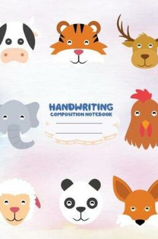 Cover of Handwriting primary composition notebook, 8 x 10 inch 200 page, Cute Wild Animal Face