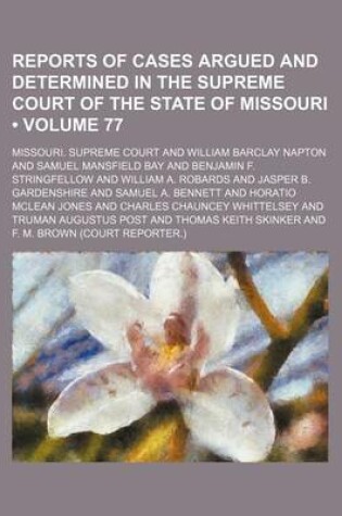 Cover of Reports of Cases Argued and Determined in the Supreme Court of the State of Missouri (Volume 77)