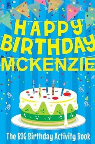 Cover of Happy Birthday Mckenzie - The Big Birthday Activity Book