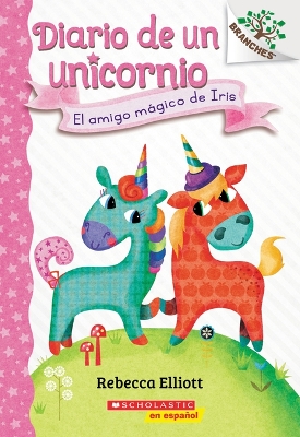 Book cover for Diario de Un Unicornio #1: El Amigo Mágico de Iris (Bo's Magical New Friend)