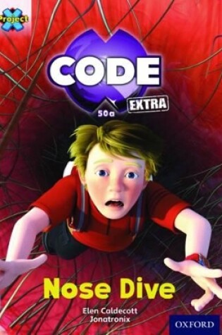 Cover of Project X CODE Extra: Gold Book Band, Oxford Level 9: Marvel Towers: Nose Dive