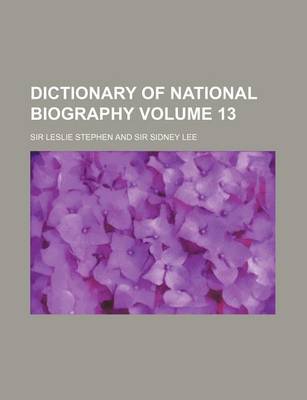 Book cover for Dictionary of National Biography Volume 13