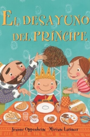 Cover of El Desayuno Del Principe (Prince's Breakfast) Spanish Edition