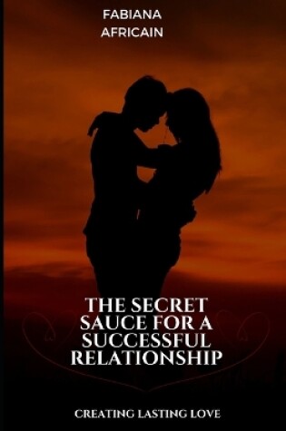 Cover of The Secret Sauce For A Successful Relationship