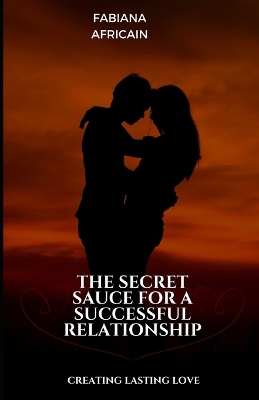 Book cover for The Secret Sauce For A Successful Relationship