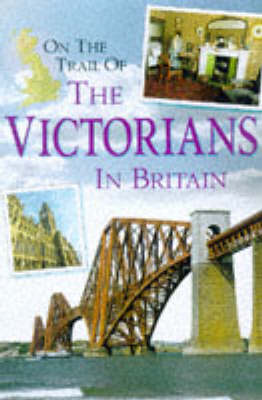 Book cover for On the Trail of the Victorians in Britain
