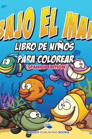 Cover of Bajo El Mar Libro De Niños Para Colorear (Spanish Edition)