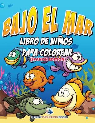 Book cover for Bajo El Mar Libro De Niños Para Colorear (Spanish Edition)