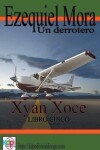 Book cover for Ezequiel Mora un Derrotero