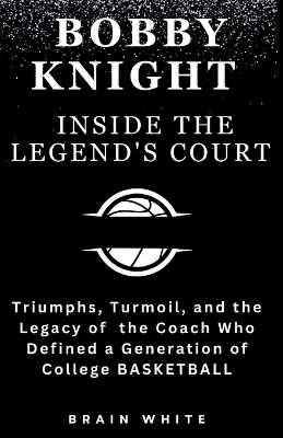 Book cover for Bobby Knight- Inside the Legend's Court