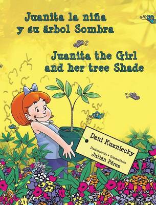 Cover of Juanita la niña y su árbol Sombra * Juanita the Girl and her tree Shade