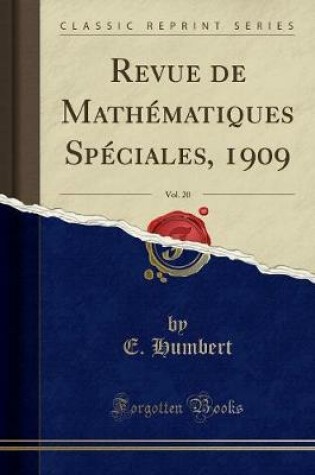 Cover of Revue de Mathematiques Speciales, 1909, Vol. 20 (Classic Reprint)