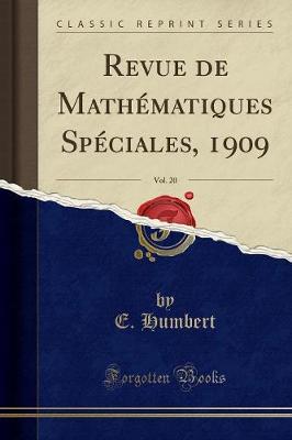 Book cover for Revue de Mathematiques Speciales, 1909, Vol. 20 (Classic Reprint)