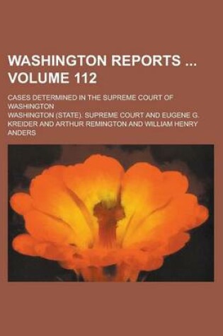 Cover of Washington Reports; Cases Determined in the Supreme Court of Washington Volume 112