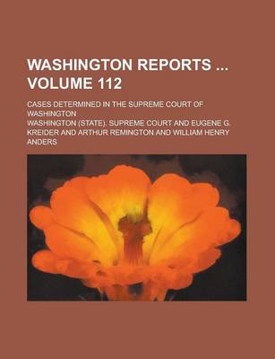 Book cover for Washington Reports; Cases Determined in the Supreme Court of Washington Volume 112