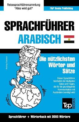 Book cover for Sprachfuhrer Deutsch-AEgyptisch-Arabisch und thematischer Wortschatz mit 3000 Woertern