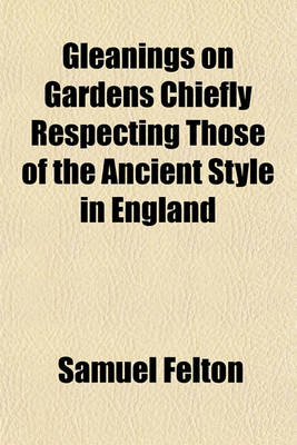 Book cover for Gleanings on Gardens Chiefly Respecting Those of the Ancient Style in England