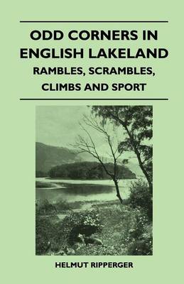 Book cover for Odd Corners in English Lakeland - Rambles, Scrambles, Climbs and Sport