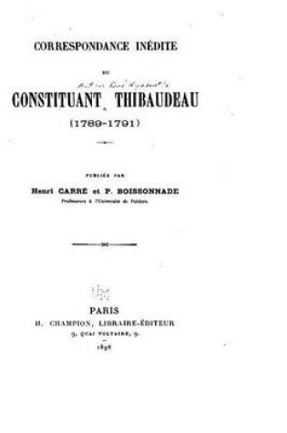 Cover of Correspondance Inedite Du Constituant Thibaudeau (1789-1791)