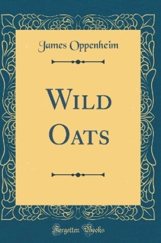 Cover of Wild Oats (Classic Reprint)