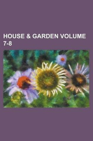 Cover of House & Garden Volume 7-8