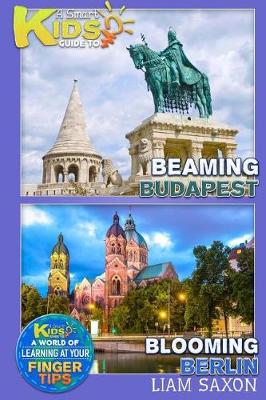 Book cover for A Smart Kids Guide to Beaming Budapest and Blooming Berlin