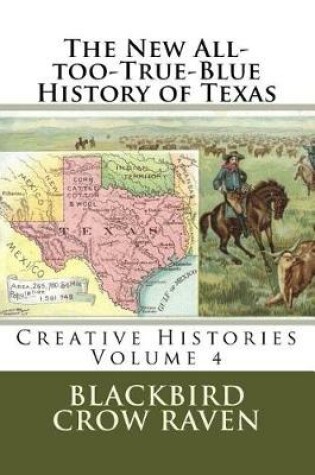 Cover of The New All-too-True-Blue History of Texas