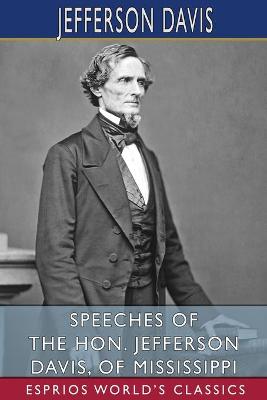 Book cover for Speeches of the Hon. Jefferson Davis, of Mississippi (Esprios Classics)
