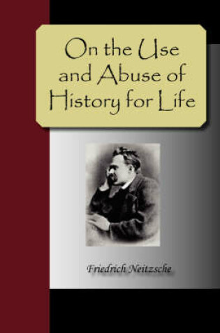 Cover of On the Use and Abuse of History for Life