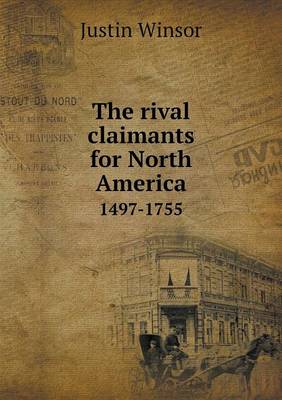 Book cover for The rival claimants for North America 1497-1755