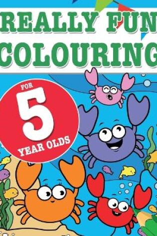 Cover of Really Fun Colouring Book For 5 Year Olds