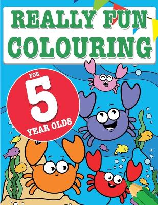 Book cover for Really Fun Colouring Book For 5 Year Olds