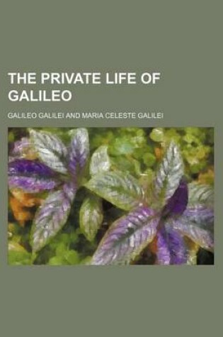 Cover of The Private Life of Galileo