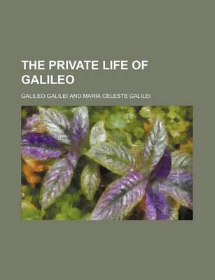 Book cover for The Private Life of Galileo